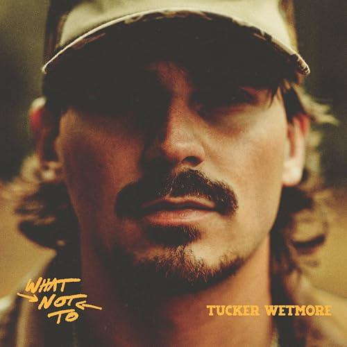 TUCKER WETMORE - WHAT NOT TO (CD)