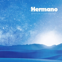 HERMANO - WHEN THE MOON WAS HIGH [CD]
