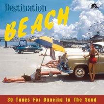 DESTINATION BEACH: 30 TUNES FOR DANCING IN THE SAND [CD]