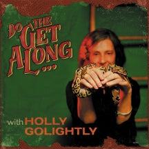 HOLLY GOLIGHTLY - DO THE GET ALONG [CD]