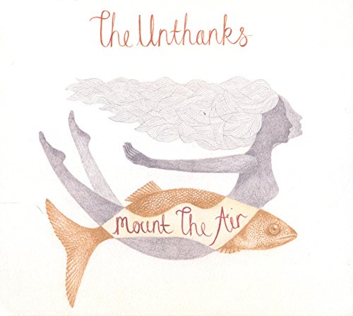 UNTHANKS - MOUNT THE AIR (CD)