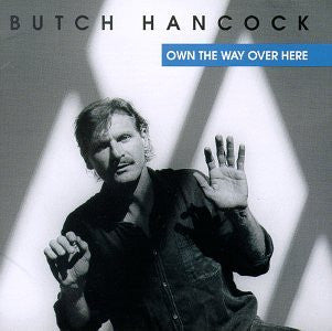 HANCOCK, BUTCH  - OWN THE WAY OVER HERE