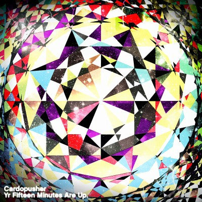 CARDOPUSHER  - YR FIFTEEN MINUTES ARE UP