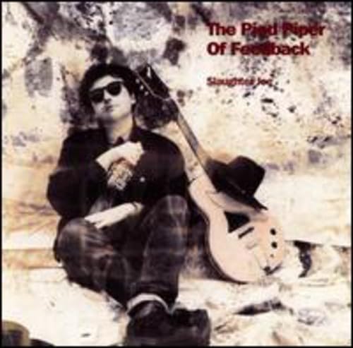 SLAUGHTER JOE - PIED PIPER OF FEEDBACK