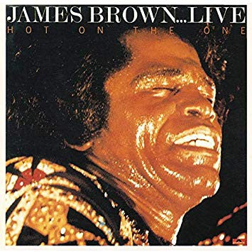 BROWN, JAMES  - HOT ON THE ONE