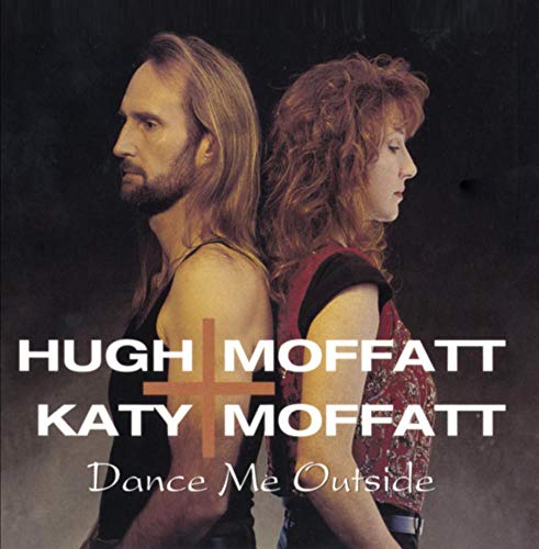 MOFFATT, HUGH & KATY  - DANCE ME OUTSIDE