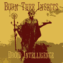 BURN THEE INSECTS - DROID INTELLIGENCE [CD]
