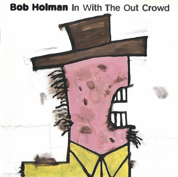 HOLMAN, BOB  - IN WITH THE OUT CROWD
