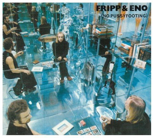 FRIPP & ENO - FRIPP & ENO - NO PUSSYFOOTING