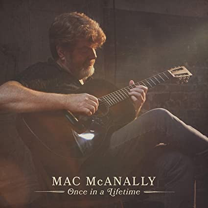 MCANALLY, MAC  - ONCE IN A LIFETIME