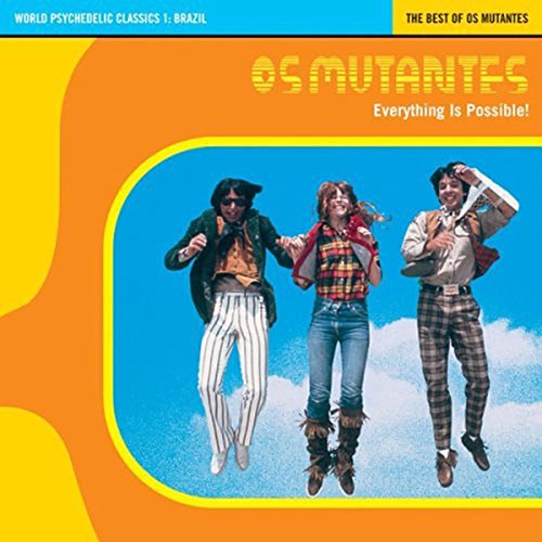 OS MUTANTES - WORLD PSYCHEDELIC CLASSICS 1: BRAZIL THE BEST OF OS MUTANTES - EVERYTHING IS POSSIBLE (CD)