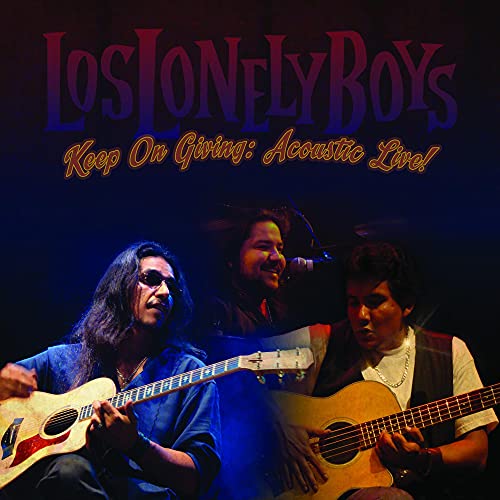 LOS LONELY BOYS - KEEP ON GIVING: ACOUSTIC BROTHERHOOD LIV