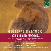 FABRIZIO ROMANO & GAGLIANO STRING QUARTET & CARLO DUMONT - MARTUCCI: CHAMBER WORKS [CD]