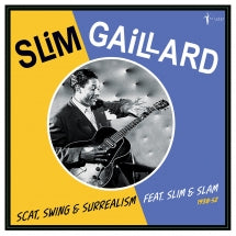 SLIM GAILLARD - SCAT, SWING & SURREALISM FEAT. SLIM & SLAM 1938-52 [LP]