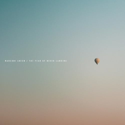 MARCONI UNION - THE FEAR OF NEVER LANDING (CD)
