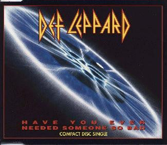 DEF LEPPARD  - HAVE YOU EVER NEEDED SOMEONE SO BAD (CDS