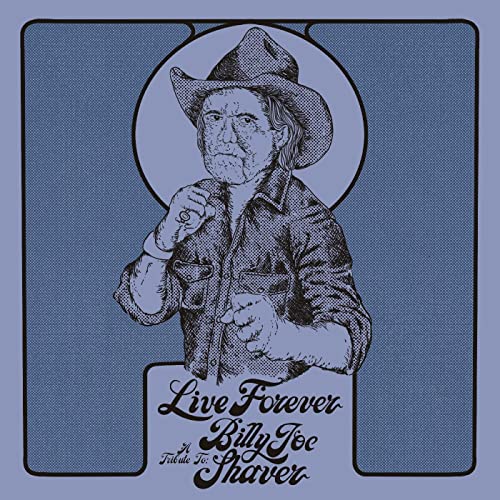VARIOUS ARTISTS - LIVE FOREVER: A TRIBUTE TO BILLY JOE SHAVER (VINYL)