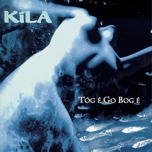 KILA  - TOG E GO BOG E