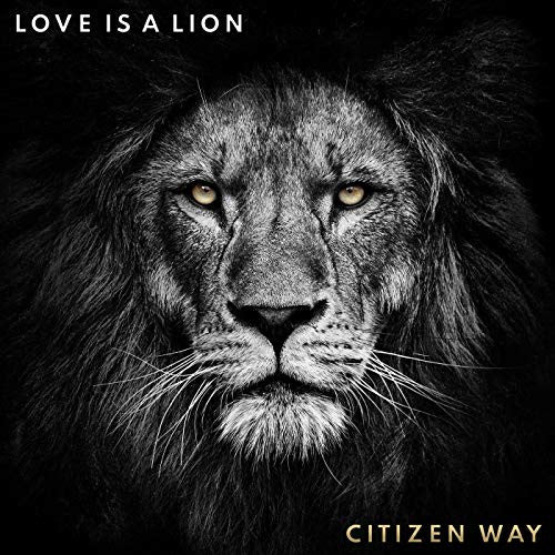 CITIZEN WAY  - LOVE IS A LION