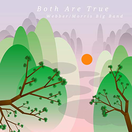 WEBBER/MORRIS BIG BAND - BOTH ARE TRUE (CD)