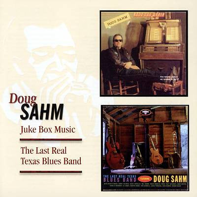SAHM, DOUG  - JUKE BOX MUSIC/LAST REAL TEXAS