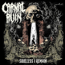 CARNAL RUIN - SOULLESS I REMAIN [CD]