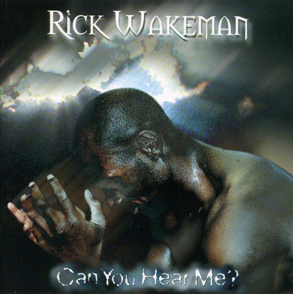 WAKEMAN, RICK  - CAN YOU HEAR ME?