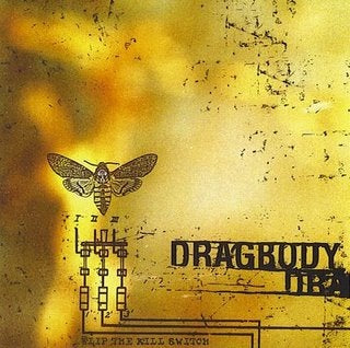 DRAGBODY  - FLIP THE KILL SWITCH