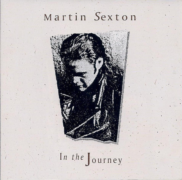 SEXTON, MARTIN  - IN THE JOURNEY (REISSUE)