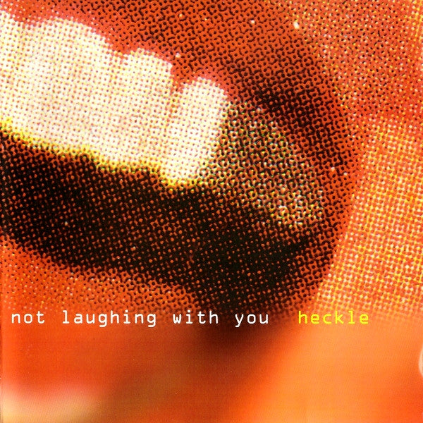 HECKLE  - WE'RE NOT LAUGHING WITH YOU