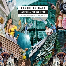 BANCO DE GAIA - FAREWELL FERENGISTAN: 20TH ANNIVERSARY EDITION [CD]