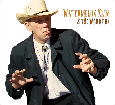 WATERMELON SLIM & THE WORKERS - WATERMELON SLIM & THE WORKERS