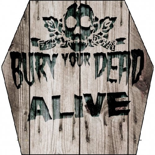 BURY YOUR DEAD - ALIVE