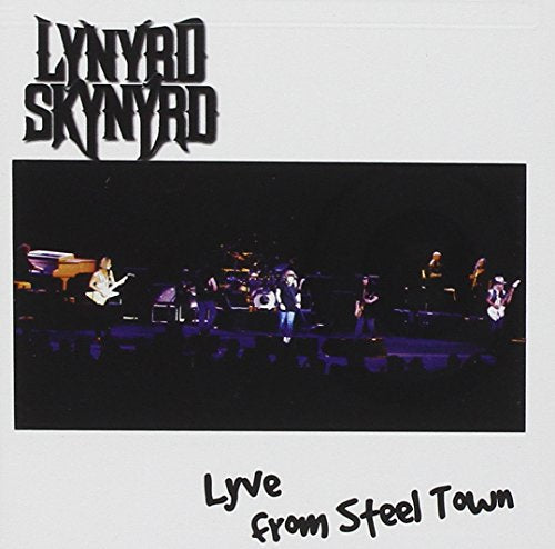 LYNYRD SKYNYRD - LYVE FROM STEEL TOWN  [2 CD]