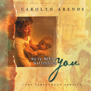ARENDS, CAROLYN  - WE'VE BEEN WAITING FOR YOU