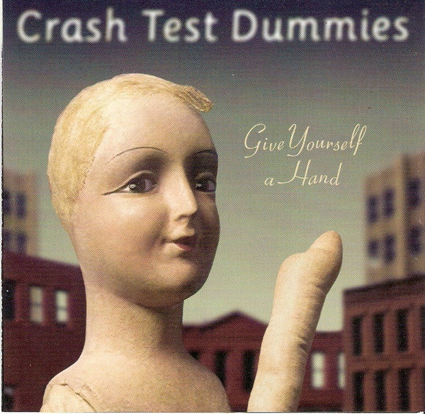 CRASH TEST DUMMIES  - GIVE YOURSELF A HAND (REMASTERED)