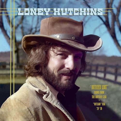 HUTCHINS,LONEY - BURIED LOOT- DEMOS FROM THE HOUSE OF CASH & OUTLAW ERA, ’73-’78 (2LP)