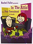 TOWNSHEND, PETE (WHO) - RACHEL FULLER IN THE ATTIC WITH PETE TOW
