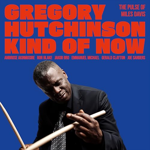 GREGORY HUTCHINSON - KIND OF NOW - THE PULSE OF MILES DAVIS (CD)