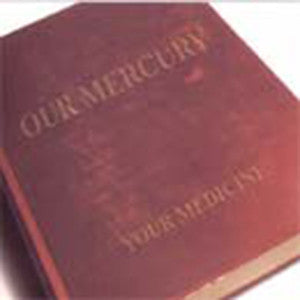 OUR MERCURY  - YOUR MEDICINE (EP)