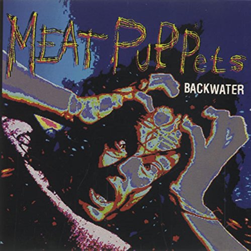 MEAT PUPPETS - BACKWATER