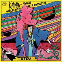 KALAHA + HILAL KAYA & AARHUS JAZZ ORCHESTRA - TUTKU [LP]