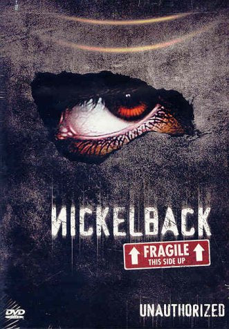 NICKLEBACK: UNAUTHORIZED -FRAGILE THIS SIDE UP (FULL SCREEN) [IMPORT]