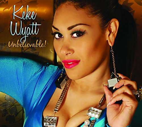 KEKE WYATT - UNBELIEVABLE