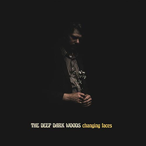 THE DEEP DARK WOODS - CHANGING FACES (VINYL)