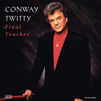 CONWAY TWITTY - FINAL TOUCHES