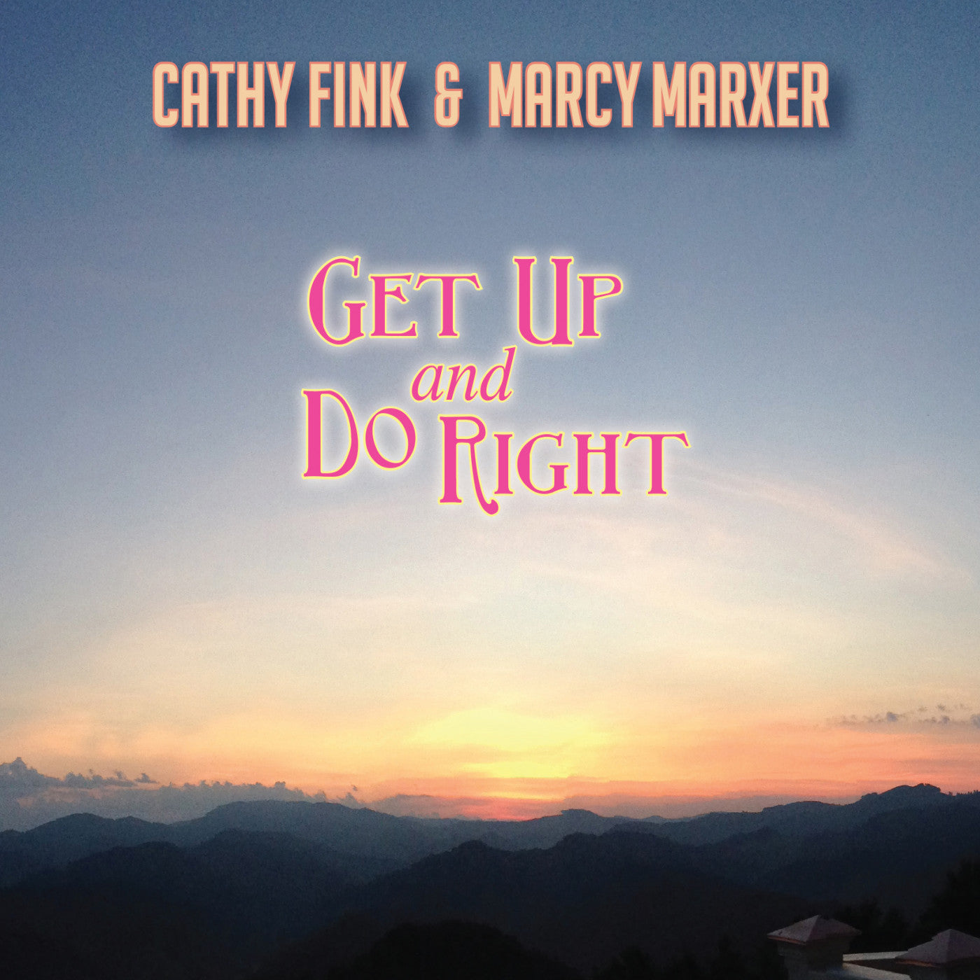 FINK, CATHY & MARCY MARXER - GET UP AND DO RIGHT
