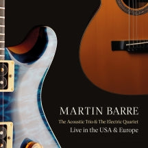MARTIN BARRE - THE ACOUSTIC TRIO AND THE ELECTRIC QUARTET LIVE IN THE USA AND EUROPE [CD]