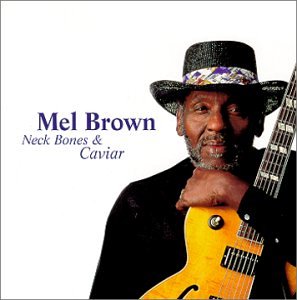 BROWN, MEL - NECK BONES AND CAVIAR