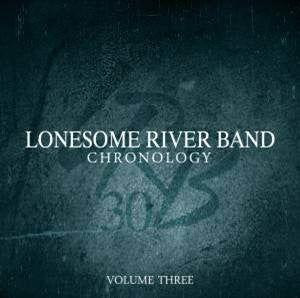 LONESOME RIVER BAND  - CHRONOLOGY V2